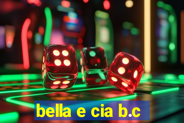 bella e cia b.c